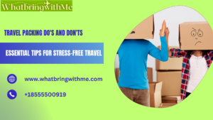 Read more about the article Travel Packing Do’s and Don’ts: Essential Tips for Stress-Free Travel